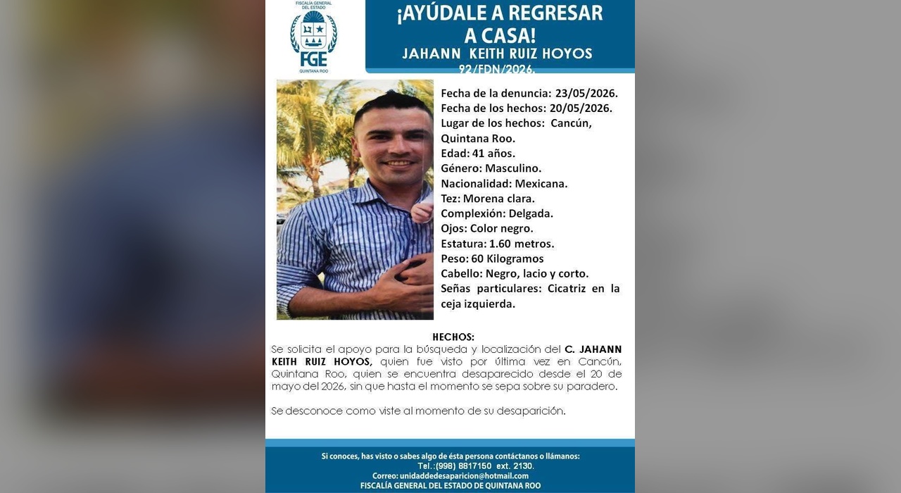 La FGE Quintana Roo activó la ficha 92/FDN/2026 para localizar a Johann Keith Ruiz Hoyos, visto por última vez el 20 de mayo.
