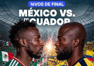 México y Ecuador chocan por el boleto a Octavos del Mundial 2026 en un duelo de alto voltaje