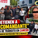 Detienen a ‘La Comandante’ afuera de Tránsito en Cancún